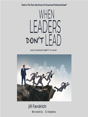 cover image of When Leaders Don't Lead; When Coworkers Don't "Co-Work"